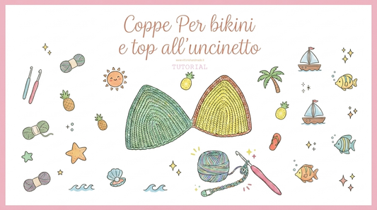 COPPE PER BIKINI E TOP ALL'UNCINETTO, LA GUIDA ALLE TAGLIE